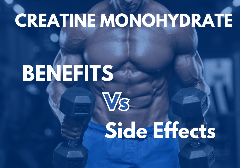 Creatine Monohydrate Benefits And Side Effects